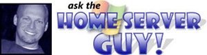 Ask The Home Server Guy