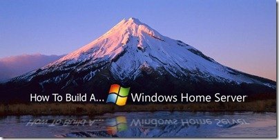 How To Build A Windows Home Server